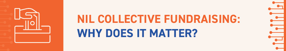 Learn about why NIL collective fundraising matters.