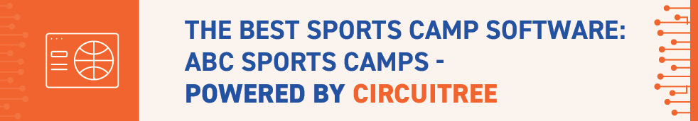 Our recommended sports camp solution is ABC Sports Camps - powered by CIRCUITREE. 