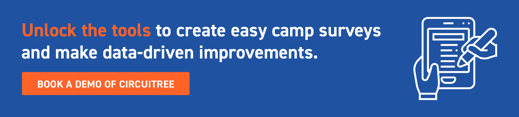 Unlock the tools to create easy camp surveys and make data-driven improvements. Click through to book a demo of CIRCUITREE.