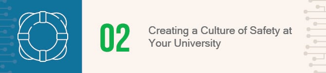 In this section, you'll learn about creating a culture of safety to protect youth in higher ed.