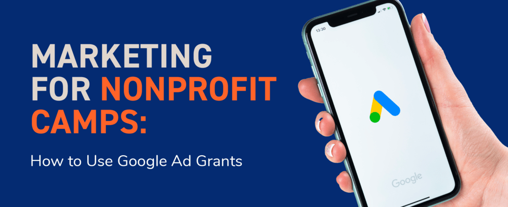 Leverage Google Ad Grants to market your camp.
