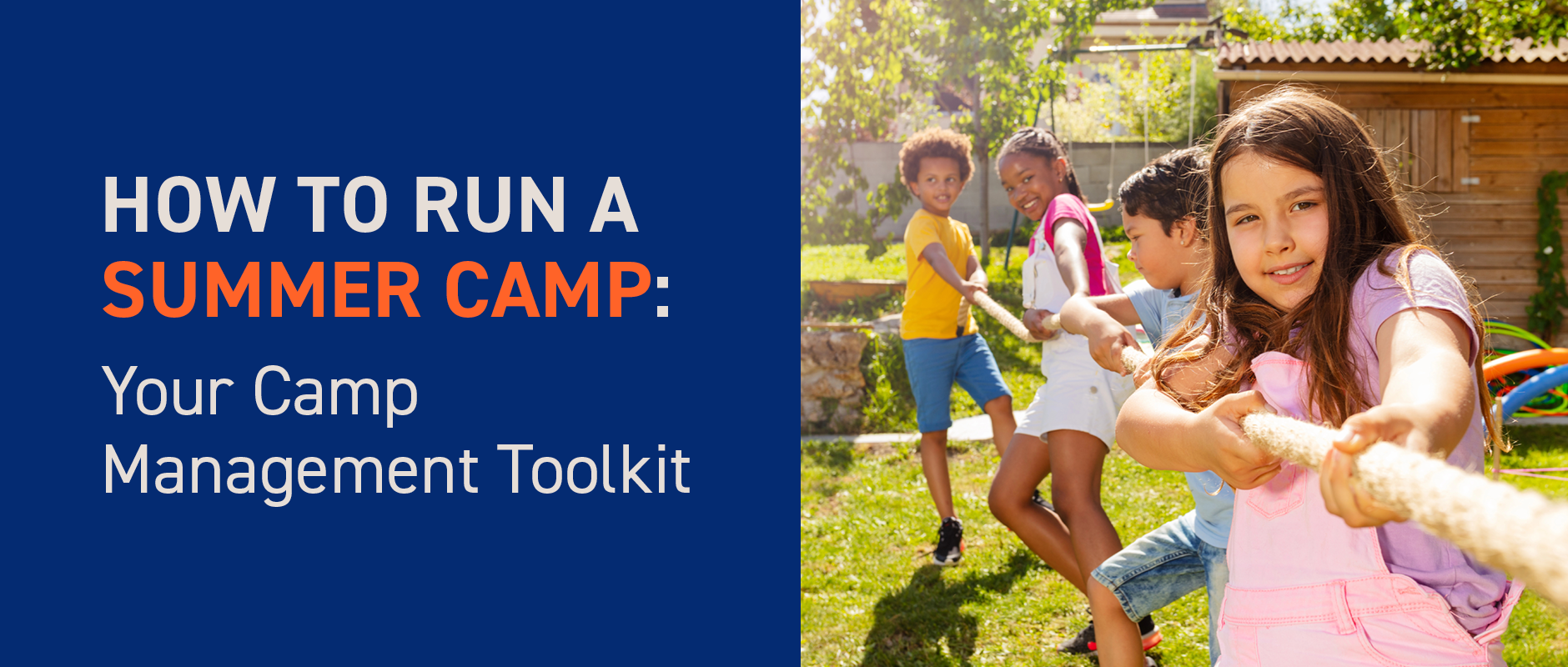 The title of the article: How to Run a Summer Camp: Your Camp Management Toolkit
